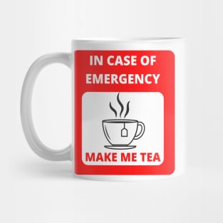 In case of emergency make me tea Mug